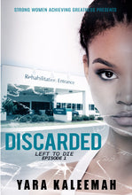 Load image into Gallery viewer, Discarded Ep.1: Left to Die